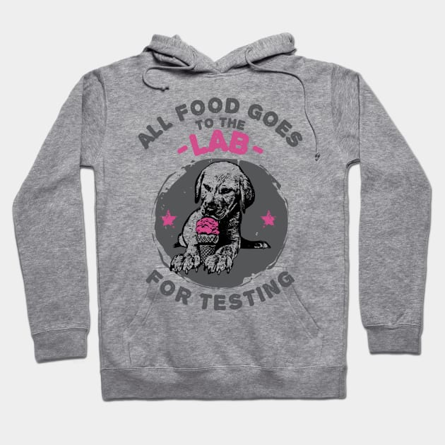 All Food Goes to the Labrador Retriever for Testing Hoodie by jslbdesigns